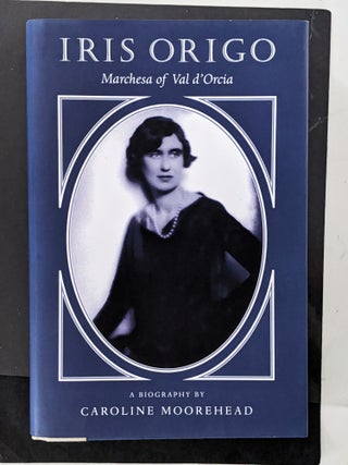 Item #1006 Origo, Iris. Marchesa of Val d'Orcia. Caroline Moorehead