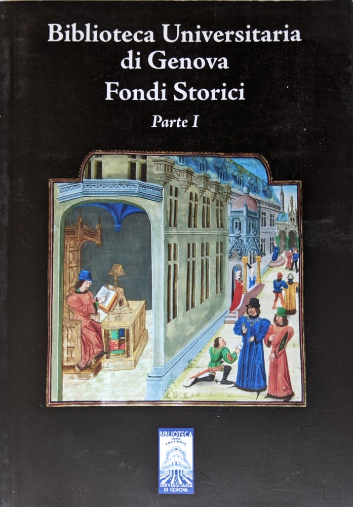 Item #1017 Biblioteca Universitaria di Genova: In Two parts: Fondi Storici & Tesori d'Archivio. Edited by Giustina Olgiati. Library History.