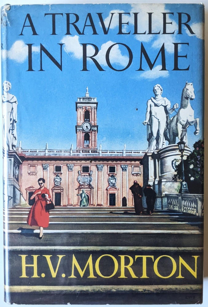 Item #1030 A Traveller in Rome. H. V. Morton.