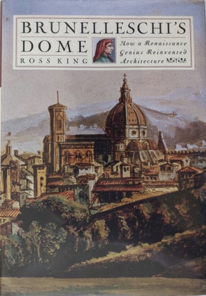 Item #1038 Brunelleschi's Dome. How a Renaissance Genius Reinvented Architecture. Ross King