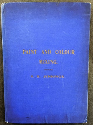Item #1070 Paint & Colour Mixing. A practical handbook for Painters, Decorators, and all who...