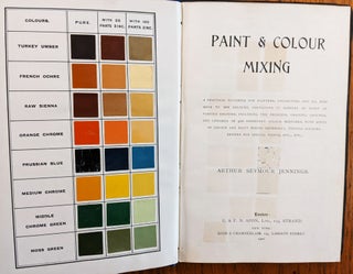 Paint & Colour Mixing. A practical handbook for Painters, Decorators, and all who have to mix colours. Containing 72 samples of paint of various colours, including the principal graining grounds, and upward of 400 different colour mixtures. . .