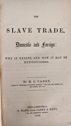 The Slave Trade, Domestic and Foreign. Why it Exists, and How it May be Extinguished.
