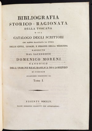 Bibliografia Storico-Ragionata della Toscana. O sia catalogo degli scrittori che hanno illustrata la storia delle Citta, Luoghi, e Persone della Medesima.