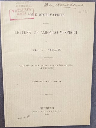 Item #1119 Some Observations on the Letters of Amerigo Vespucci. Read before the Congr`es...