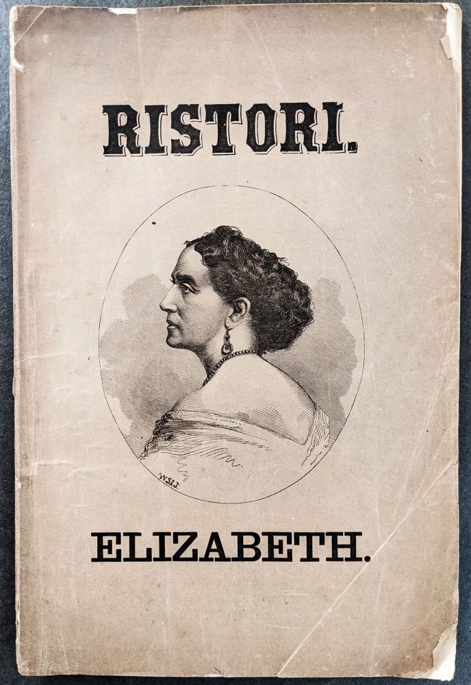 Item #1121 Elizabeth, Queen of England, an Historical Play in Five Acts Written Expressly for Madame Ristori and her Dramatic Company. Under the Management of J. Grau. Paolo Giacometti.