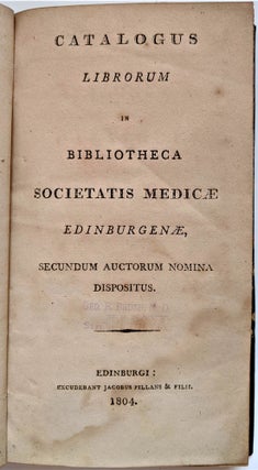 Catalogus Librorum in Bibliotheca Societatis Medicae Edinburgenae, Secondum Auctorum Nomina Dispositus.