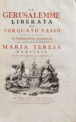 La Gerusalemme Liberata. Con le figure di Giambattista Piazzetta. Alla sacra Real Maestá di Maria Teresa d’Austria.
