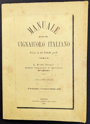 Item #1170 Manuale ad Uso del Vignaiuolo Italiano, Diviso in tre distinte parti. G. Monte Regale