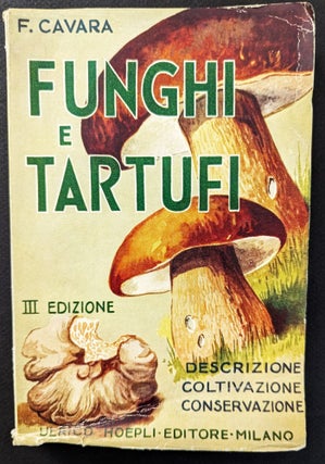 Item #1176 Funghi e Tartufi. Descrizione, Coltivazione, Conservazione (Industriale e Domestica)....