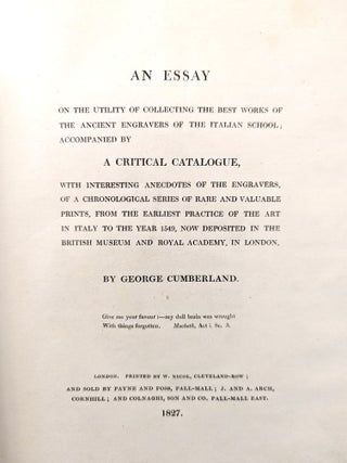 An Essay on the Utility of Collecting the Best Works of the Ancient Engravers of the Italian School; Accompanied by a Critical Catalogue.