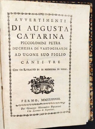 Avvertimenti di Augusta Catarina Piccolomini Petra duchessa di Vastogirardi ad Ugone sou figlio. Canti tre con un ritratto di se medesima in versi.