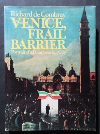 Item #1282 Venice, Frail Barrier: Portrait of a Disappearing City. Richard de Combray