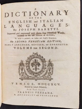 Dizionario delle Lingue Italiana, ed Inglese. Accresciuto di piu di diecimila Vocaboli omessi dall’Alteri, e corredato d’una Grammatica delle due Lingue. Seconda edizione veneta diligentemente riveduta, ricorretta, e riordinata.