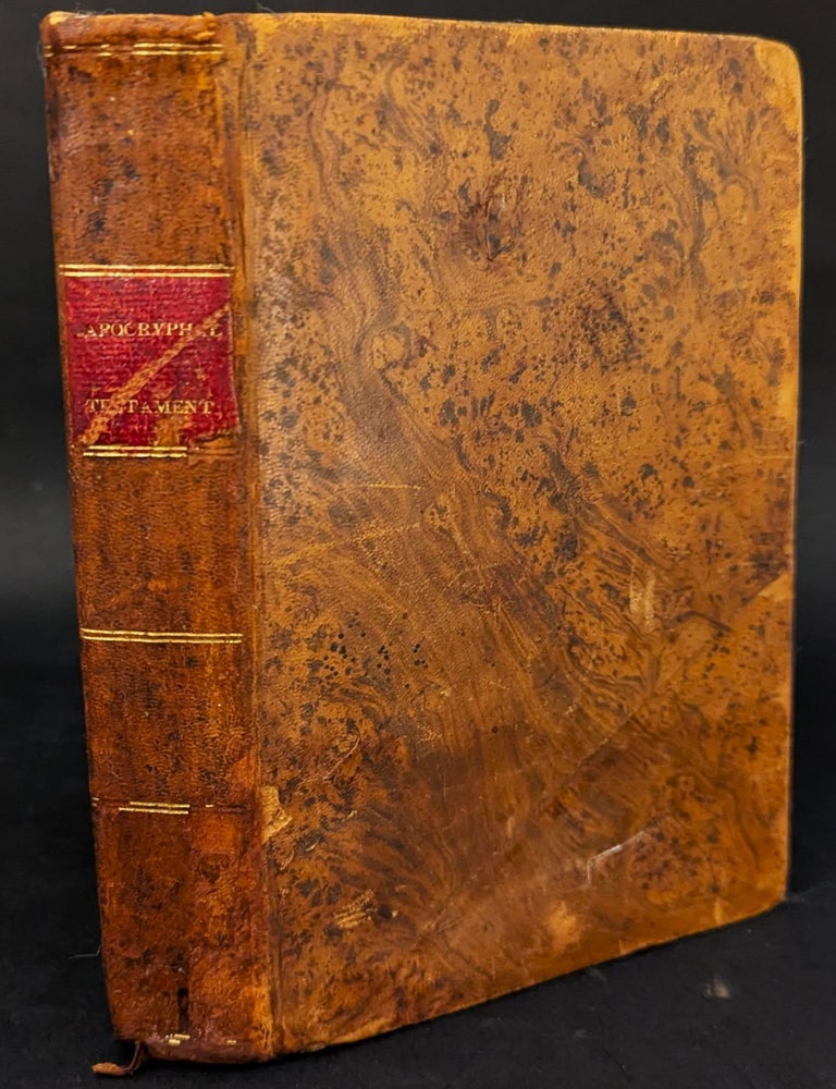Item #1341 The Apocryphal New Testament, being all the Gospels, Epistles, and Other pieces, now extent, attributed to the First Four Centuries to Jesus Christ, the Apostles and their Companions, and Not Included in the New Testament, by its Compilers. Translated from the Original Tongues and now First Collected into One Volume. [From the London Edition]. Bible. New Testament.