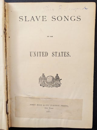 Item #1346 Slave Songs of the United States. William Francis Allen, Charles Pickard Ware, Lucy...