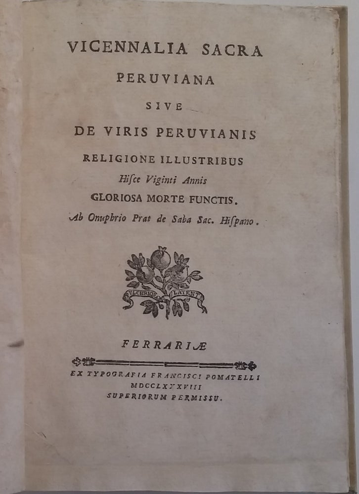 Item #135 Vicennalia sacra peruuiana siue de viris peruulanis religione illustribus hisce viginti annis gloriosa morte functis. Onofre Prat de Saba.