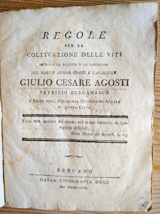 Regole per la Coltivazione delle Viti, secondo la pratica e le sperienze del nobile signor Conte e Cavaliere Giulio Cesare Agosti, Patrizio Beramasco.
