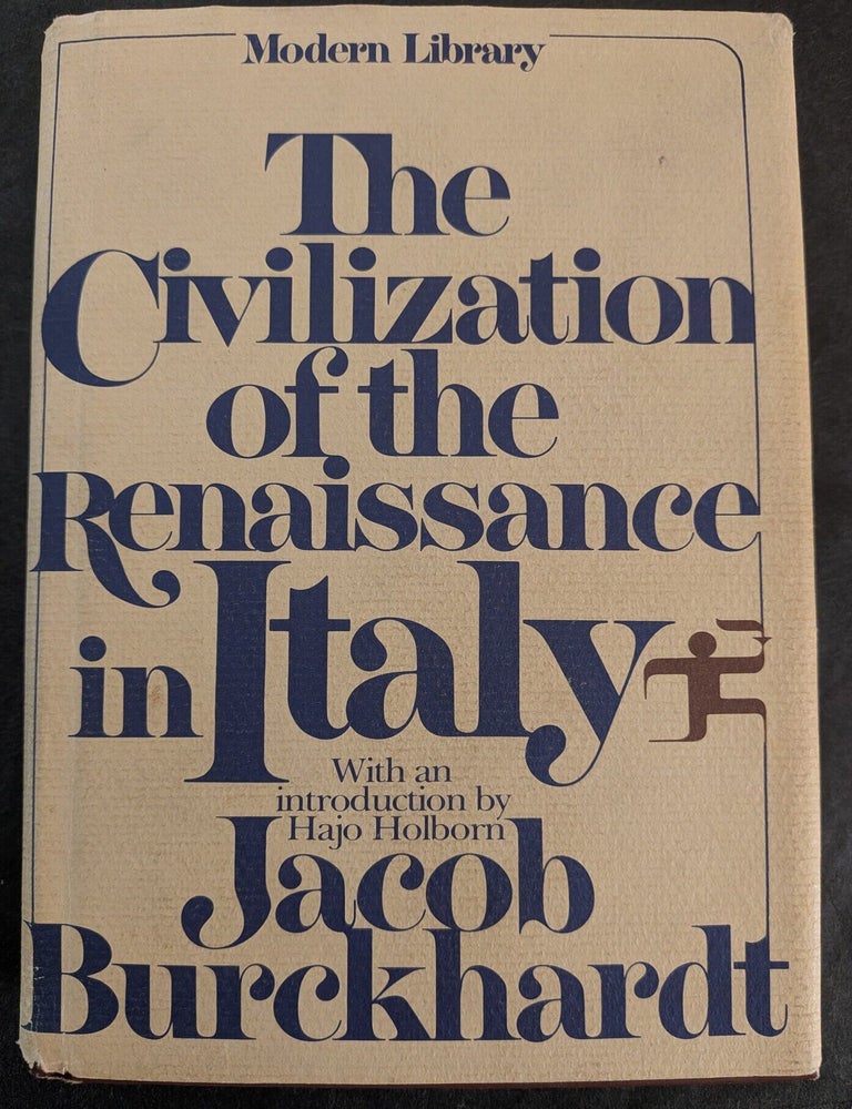Item #1457 The Civilization of the Renaissance in Italy with an introduction by Hajo Holborn. Jacob Burckhardt.