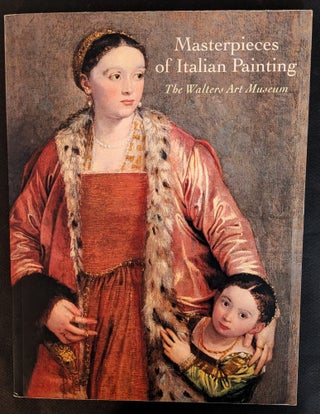 Item #1480 Masterpieces of Italian Painting : The Walters Art Museum. Martina Bagnoli, Kim E....