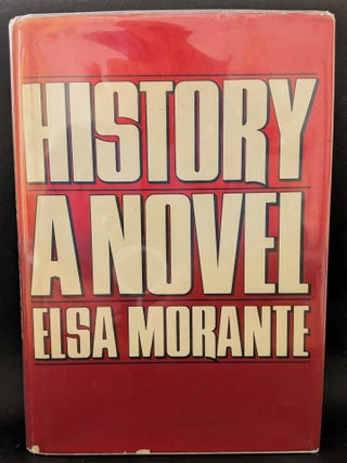 Item #1486 History : A Novel : Elsa Morante : Translated from the Italian by William Weaver. Elsa...