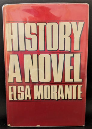 Item #1486 History : A Novel : Elsa Morante : Translated from the Italian by William Weaver. Elsa...