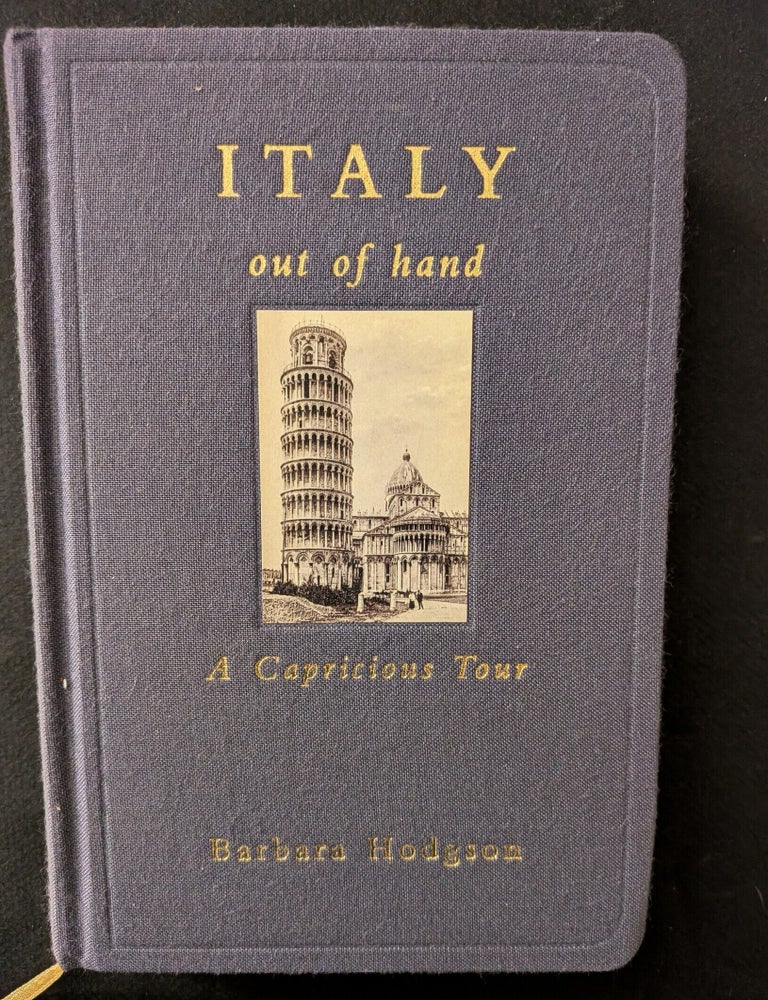 Item #1489 Italy Out of Hand : A Capricious Tour. Barbara Hodgson.