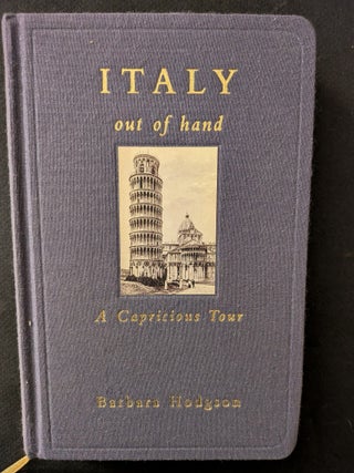 Item #1489 Italy Out of Hand : A Capricious Tour. Barbara Hodgson
