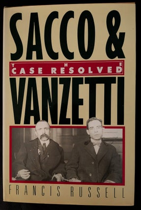 Item #1492 Sacco & Vanzetti : The Case Resolved. Francis Russell
