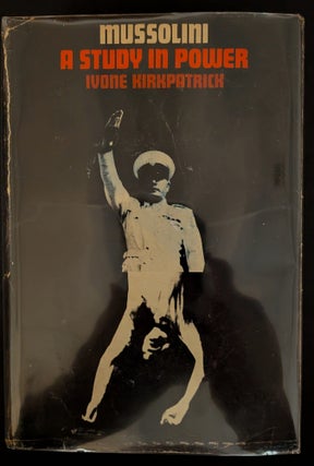 Item #1520 Mussolini : A Study in Power. Ivone Kirkpatrick
