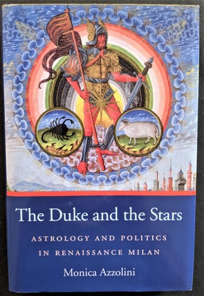 Item #21 The Duke and the Stars. Astrology anf Politics in Renaissance Milan. Monica Azzolino