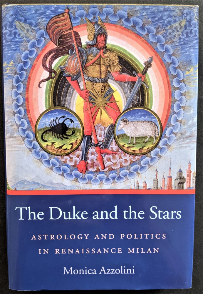 Item #21 The Duke and the Stars. Astrology anf Politics in Renaissance Milan. Monica Azzolino.