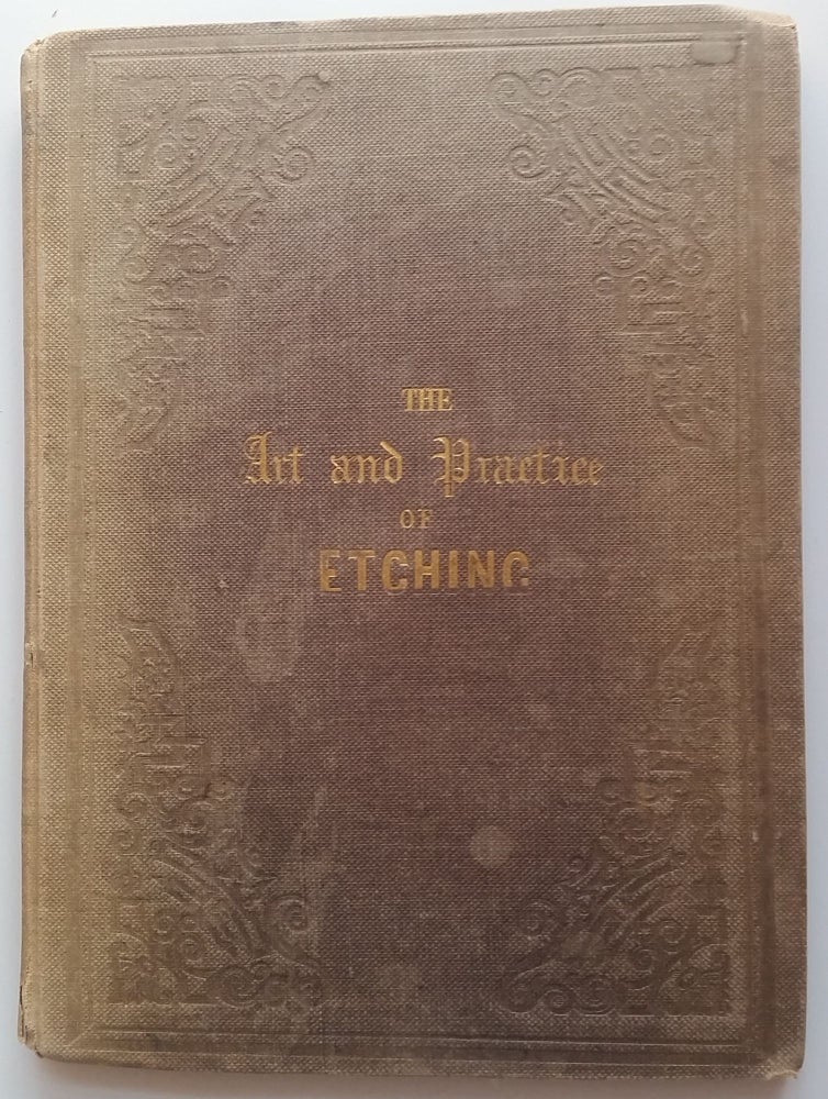 Item #304 The Art and Practice of Etching; with Directions for other Methods of Light and Entertaining Engraving. Henry Alken.