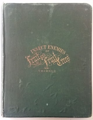 Item #357 A Treatise on the Insect Enemies of Fruit and Fruit Trees. With numerous illustrations...