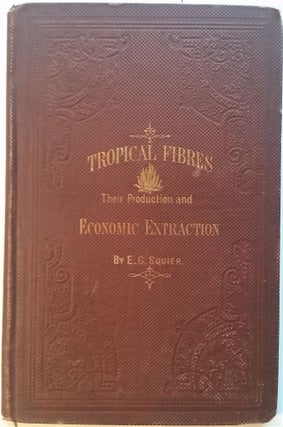 Item #374 Tropical Fibres: Their Production and Economic Extraction. E. G. Squier