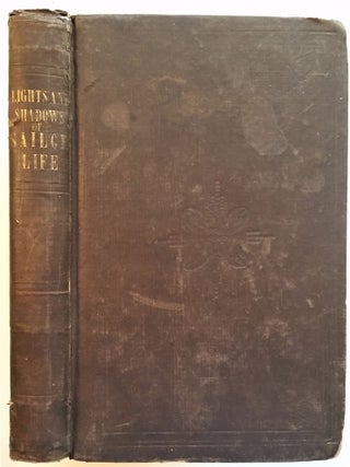 Item #382 Lights and Shadows of Sailor Life, as Exemplified in Fifteen Years' Experience,...