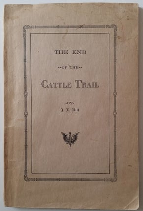 Item #416 The End of the Cattle Trail. J. L. Hill