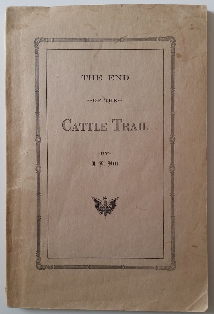 Item #416 The End of the Cattle Trail. J. L. Hill.
