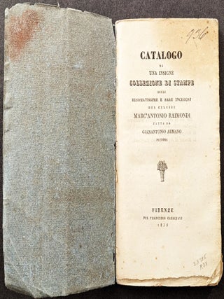 Catalogo di una insigne Collezione di Stampe delle Rinomatissime e Rare Incisioni del Celebre Marc’Antonio Raimondi, fatta da Gianantonio Armano, Pittore