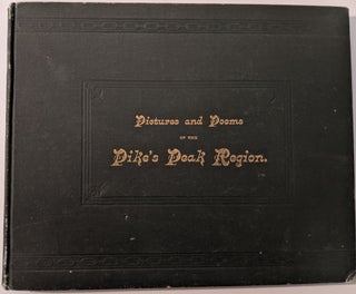 Item #455 Pictures and Poems of the Pike’s Peak Region. Pictures by W. H. Sanford, Poems by...