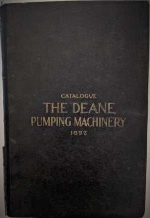 Item #503 The Deane Steam and Power Pumps and Pumping Machinery. Trade Catalogue: Steam Pumps