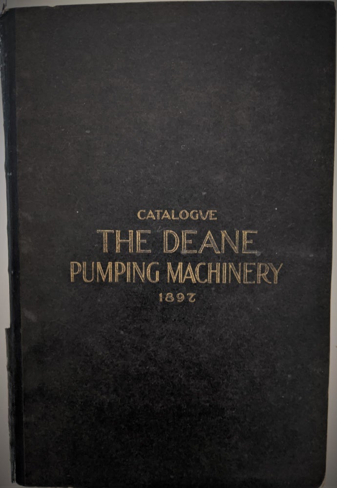 Item #503 The Deane Steam and Power Pumps and Pumping Machinery. Trade Catalogue: Steam Pumps.