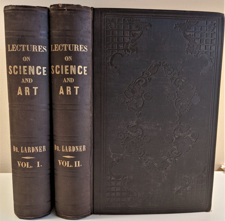 Item #597 Popular Lectures on Science and Art; Delivered in the Principal Cities and Towns of the United States. Dionysius Lardner.