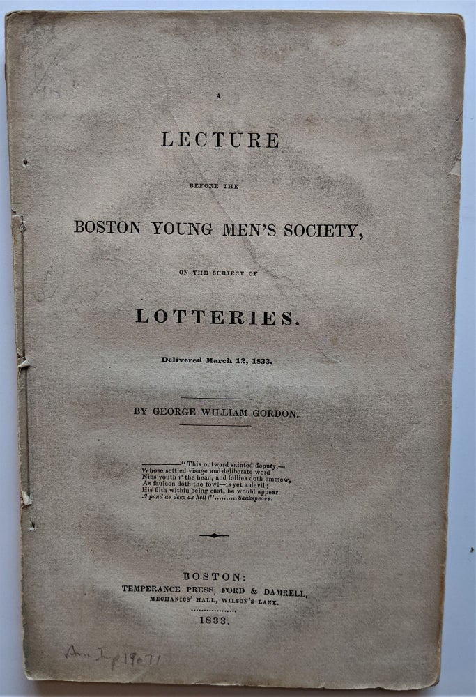 Item #603 A Lecture Before the Boston Young Men’s Society, on the Subject of Lotteries. Delivered March 12, 1833. George William Gordon.