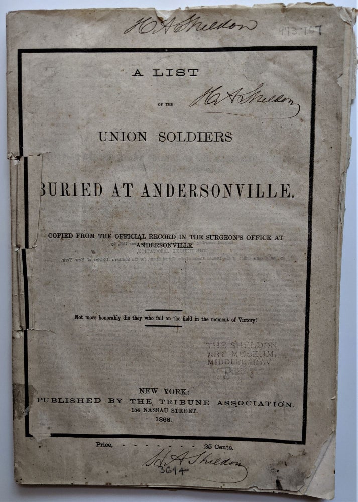 Item #608 A List of the Union Soldiers Buried at Andersonville. Copied from the Official Record in the Surgeon’s Office at Andersonville. Civil War Dead.