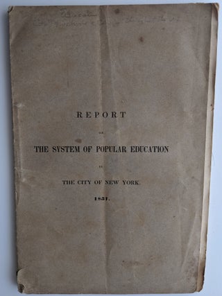 Report of the System of Popular Education in the City of New York. Presented to the Board of Education. May 28, 1851. New York: