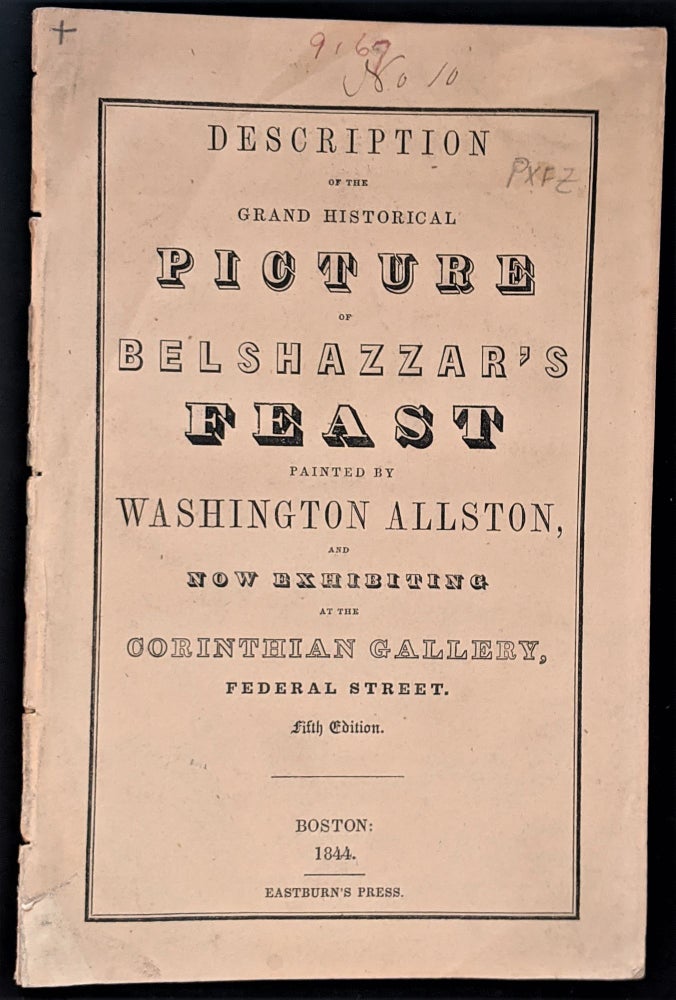 Item #668 Description of the Grand Historical Picture of Belshazzar’s Feast Painted by Washington Allston, and now Exhibiting at the Corinthian Gallery, Federal Street. Washington Allston.