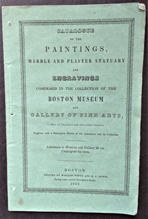 Item #672 Catalogue of the Paintings, Marble and Plaster Statuary and Engravings Comprised in the...