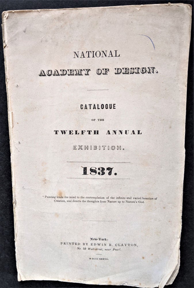 Item #674 Catalogue of the Twelfth Annual Exhibition. 1837. National Academy of Design.
