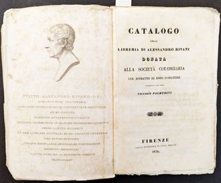 Item #68 Catalogo della Libreria di Alessandro Rivani, Donata all Societa Colombaria Col Ritratto...